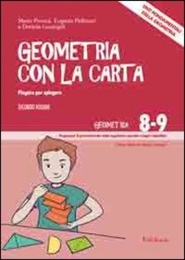 Geometria con la carta. 2: Piegare per spiegare. Enti fondamentali della geometria - Mario Perona - Eugenia Pellizzari - Daniela Lucangeli