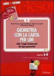 Geometria con la carta per LIM. Dalle 7 pieghe fondamentali alle figure geometriche. Con CD-ROM