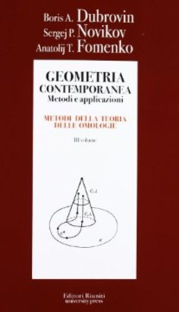 Geometria contemporanea. Metodi e applicazioni. 3. - Boris A. Dubrovin - Sergej P. Novikov - Anatolij T. Fomenko