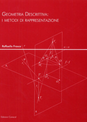 Geometria descrittiva. I metodi di rappresentazione - Raffaello Frasca