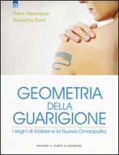 Geometria della guarigione. I segni di Korbler e la nuova omeopatia