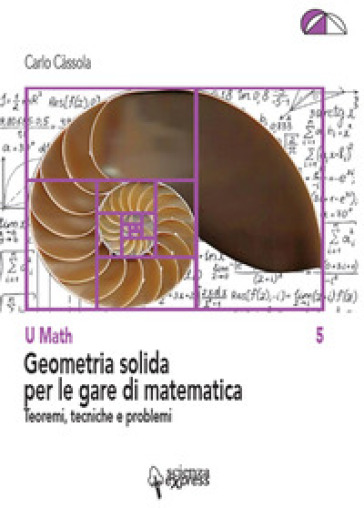 Geometria solida per le gare di matematica - Carlo Cassola