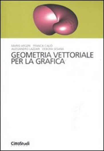 Geometria vettoriale per la grafica - Franca Caliò