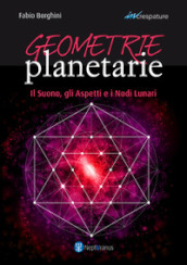 Geometrie planetarie. Il suono, gli aspetti e i nodi lunari