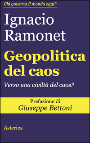 Geopolitica del caos. Verso una civiltà del caos? - Ignacio Ramonet