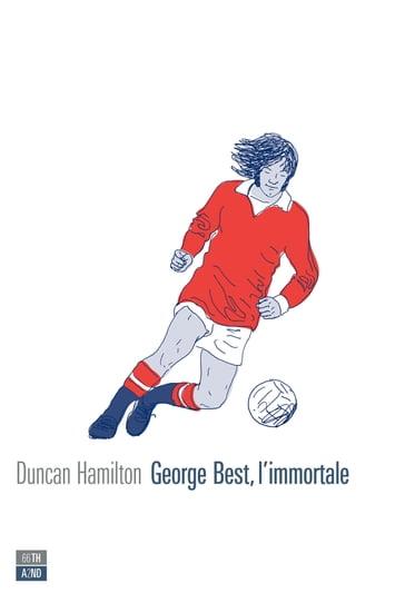 George Best, l'immortale - Duncan Hamilton