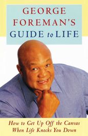 George Foreman s Guide to Life