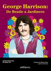 George Harrison: de Beatle a jardinero (epub)