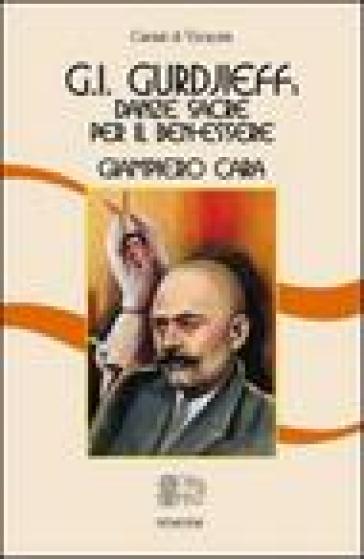 George I. Gurdjieff: danze sacre per il ben-essere - Giampiero Cara - Libro  - Mondadori Store
