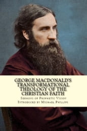 George MacDonald s Transformational Theology of the Christian Faith