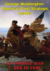 George Washington: America s First Strategic Leader