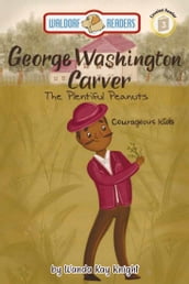 George Washington Carver: The Plentiful Peanuts