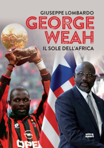 George Weah. Il sole dell'Africa - Giuseppe Lombardo