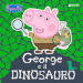 George e il dinosauro. Peppa Pig. Ediz. a colori