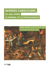 Georges Canguilhem, 80 ans après Le Normal et le Pathologique