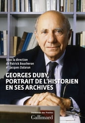 Georges Duby, portrait de l historien en ses archives
