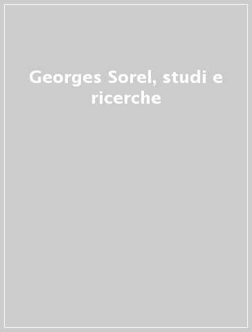 Georges Sorel, studi e ricerche