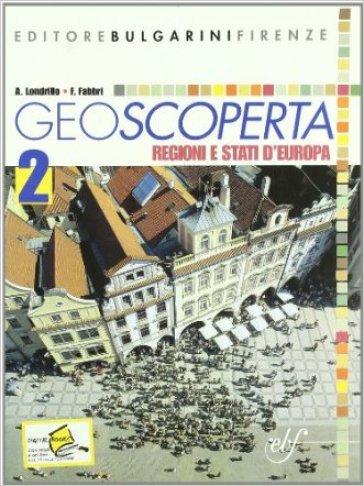 Geoscoperta. Per la Scuola media. 2.Regioni e Stati d'Europa - Antonio Londrillo - F. Fabbri