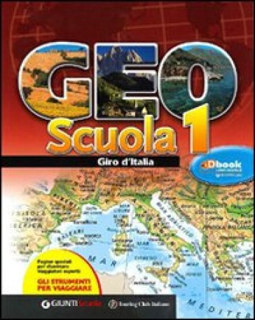 Geoscuola. Giro d'Italia. Con espansione online. Per la Scuola media