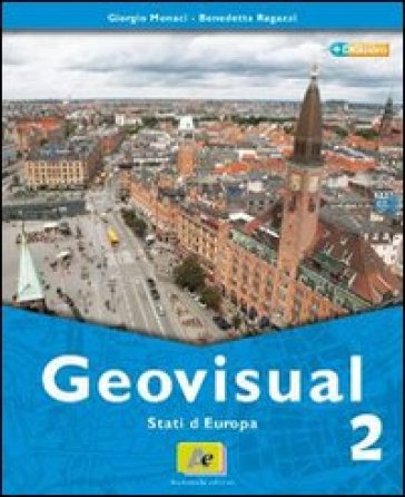 Geovisual. Con atlante-Carte e immagini. Per la Scuola media. Con espansione online. 1: Italia e continente europeo - Giorgio Monaci - Benedetta Ragazzi