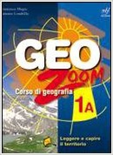 Geozoom. Con espansione online. Per la Scuola media. 1. - Francesco Magni - Antonio Londrillo