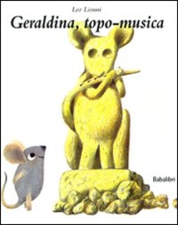 Geraldina, topo-musica. Ediz. illustrata - Leo Lionni