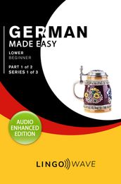 German Made Easy - Lower Beginner - Part 1 of 2 - Series 1 of 3