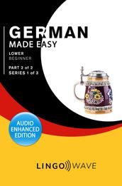 German Made Easy - Lower Beginner - Part 2 of 2 - Series 1 of 3