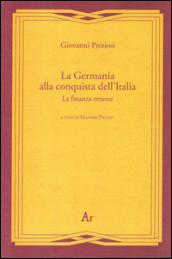 La Germania alla conquista dell Italia. La finanza errante