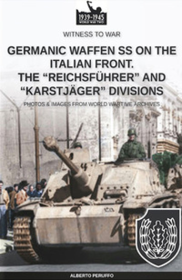 Germanic Waffen SS on the Italian front. The «Reichsfuhrer» and «Karstjager» divisions - Alberto Peruffo | 
