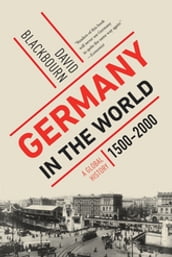 Germany in the World: A Global History, 1500-2000