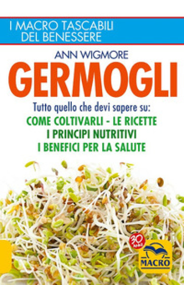 Germogli. Come coltivarli. Ricette, proprietà e benefici - Ann Wigmore | 