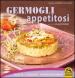 Germogli appetitosi. Ricette, curiosità, approfondimenti