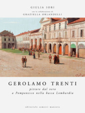 Gerolamo Trenti. Pittore dal vero a Pomponesco nella bassa Lombardia