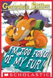 Geronimo Stilton #4: I m Too Fond of My Fur!