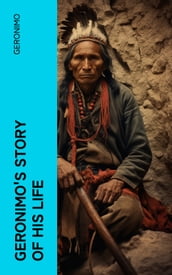 Geronimo s Story of His Life