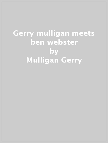 Gerry mulligan meets ben webster - Mulligan Gerry & Web