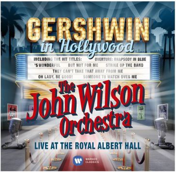 Gershwin in hollywood-live at the royal - The John Wilson Orchestra