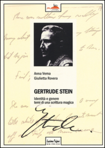 Gertrude Stein. Identità e genere. Temi di una scrittura magica - Anna Maria Verna - Giulietta Rovera