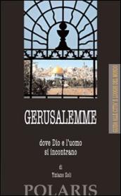 Gerusalemme. Dove Dio e l