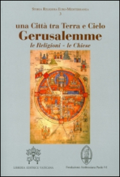 Gerusalemme. Una città tra Terra e Cielo