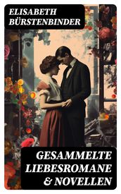 Gesammelte Liebesromane & Novellen