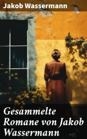 Gesammelte Romane von Jakob Wassermann