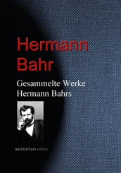 Gesammelte Werke Hermann Bahrs