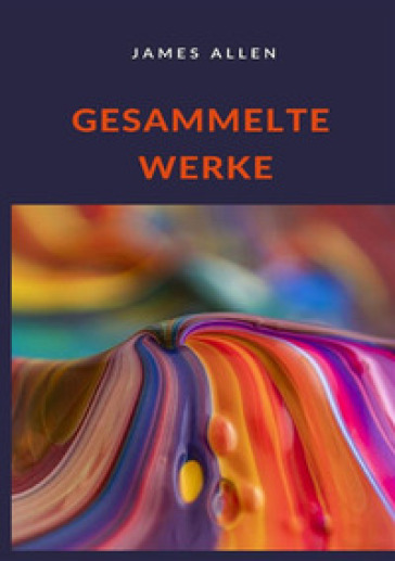 Gesammelte Werke - James Allen