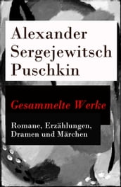 Gesammelte Werke - Romane, Erzählungen, Dramen und Märchen