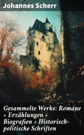 Gesammelte Werke: Romane + Erzählungen + Biografien + Historisch-politische Schriften