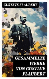 Gesammelte Werke von Gustave Flaubert