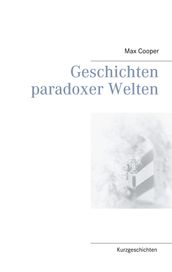 Geschichten paradoxer Welten