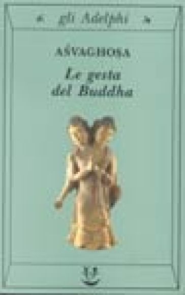 Gesta del Buddha (Buddhacarita. Canti I-XIV) (Le) - Asvaghosa